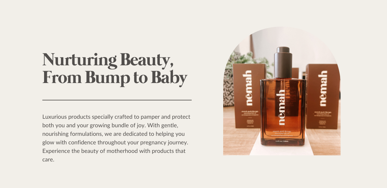 Nurturing Beauty, from bump to baby. An amber color bottle of oil for the belly and stretch marks